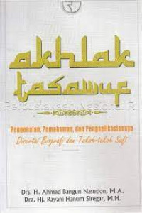 Image of AKHLAK TASAWUF DISERTAI PENGENALAN, PEMAHAMAN, DAN PENGAPLIKASIANNYA DISERTAI BIOGRAFI DAN TOKOH-TOKOH SUFI